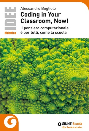 Coding in your classroom, now! Il pensiero computazionale è per tutti, come la scuola