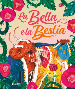 La bella e la bestia. Ediz. a colori