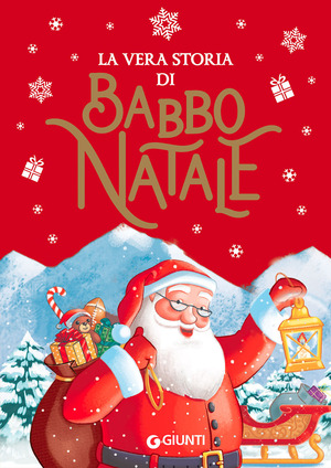 La vera storia di Babbo Natale. Ediz. illustrata