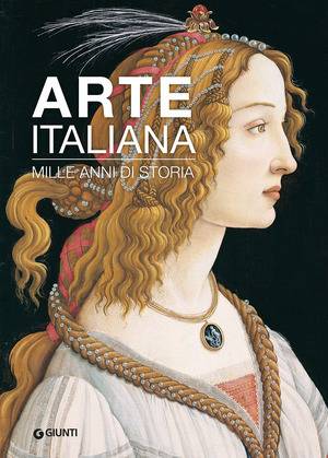 Arte italiana. Mille anni di storia. Ediz. a colori
