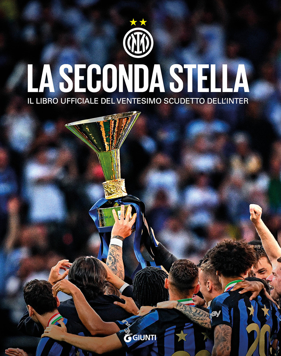 La seconda stella. Il libro ufficiale del ventesimo scudetto dell'Inter. Ediz. a colori