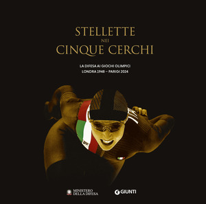 Stellette nei cinque cerchi. La Difesa ai Giochi Olimpici Londra 1948-Parigi 2024
