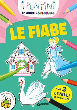 Le fiabe. I puntini da unire e colorare. Ediz. a colori
