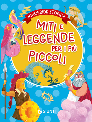 Miti e leggende per i più piccoli. Ediz. a colori