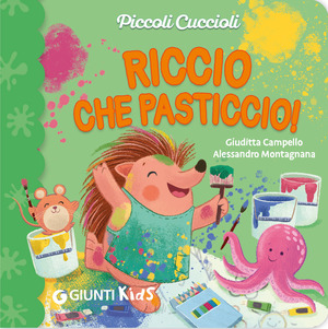 Riccio che pasticcio! Piccoli cuccioli. Ediz. illustrata