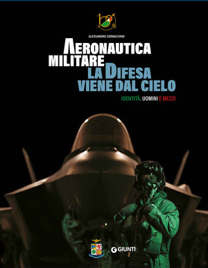Aeronautica militare. La difesa viene dal cielo. Identità, uomini e mezzi. Ediz. a colori. Con QR Code per accedere a contenuti video