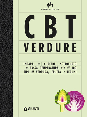 CBT verdure. Cuocere sottovuoto a bassa temperatura. Ediz. a colori