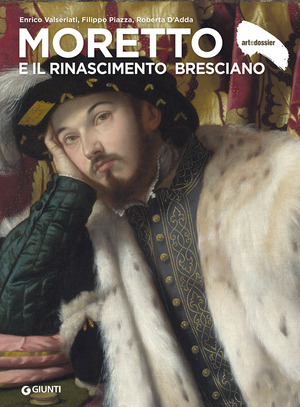Moretto e il Rinascimento bresciano. Ediz. a colori