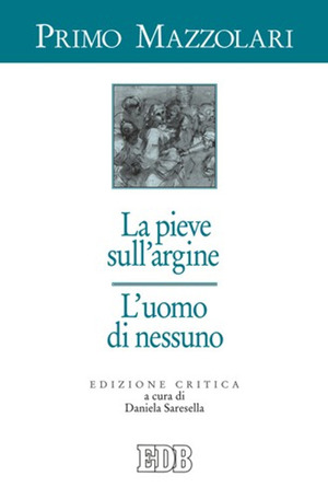 La pieve sull'argine. L'uomo di nessuno. Ediz. critica