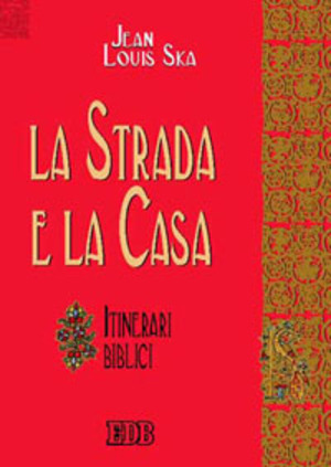 La strada e la casa. Itinerari biblici