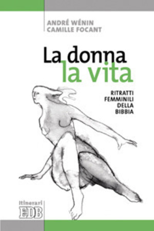 La donna, la vita. Ritratti femminili della Bibbia. Ediz. illustrata