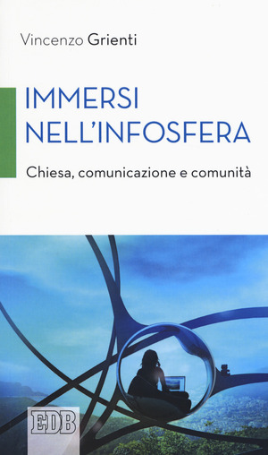 Immersi nell’infosfera. Chiesa, comunicazione e comunità