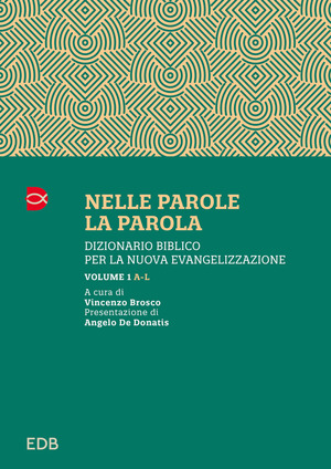 Nelle parole, la parola. Dizionario biblico per la nuova evangelizzazione