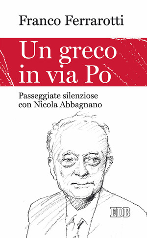 Un greco in via Po. Passeggiate silenziose con Nicola Abbagnano