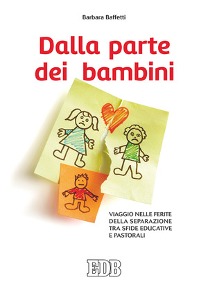Dalla parte dei bambini. Viaggio nelle ferite della separazione tra sfide educative e pastorali