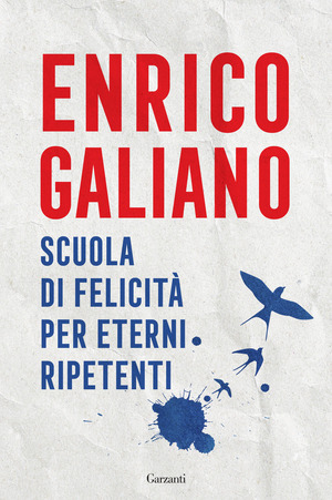 Scuola di felicità per eterni ripetenti Scuola di felicità per eterni ripetenti