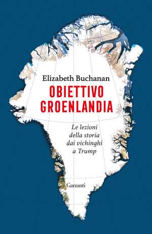 Obiettivo Groenlandia. Le lezioni della storia dai vichinghi a Trump