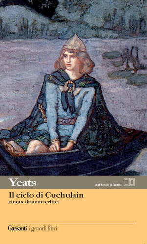 Il ciclo di Cuchulain: Alla fonte del falco–L'elmo verde–Sulla spiaggia di Baile-La sola gelosia di Emer-La morte di Cuchulain