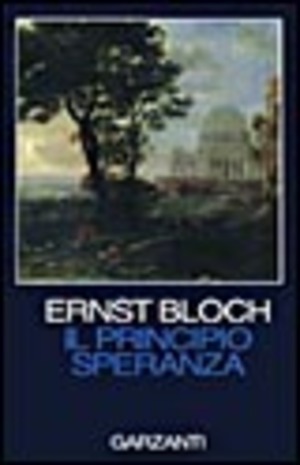 Il principio speranza. Scritto negli Usa fra il 1938 e il 1947 riveduto nel 1953 e nel 1959
