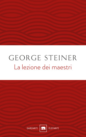 La lezione dei maestri. Charles Eliot Norton Lectures 2001-2002