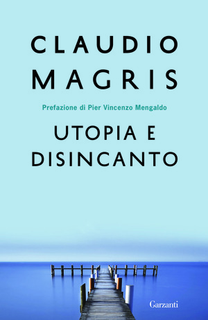 Utopia e disincanto. Saggi 1974-1998