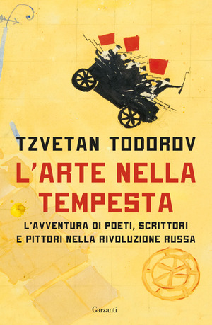 L' arte nella tempesta. L’avventura di poeti, scrittori e pittori nella rivoluzione russa