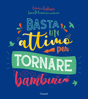 Basta un attimo per tornare bambini Basta un attimo per tornare bambini