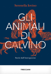Gli animali di Calvino. Storie dall'antropocene