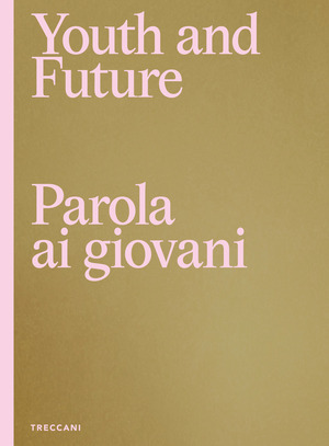 Youth and future. Parola ai giovani. Ediz. italiana e inglese