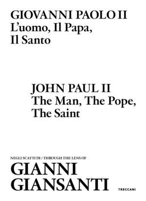 Giovanni Paolo II. L'uomo, il papa, il santo. Negli scatti di Gianni Giansanti. Ediz. italiana e inglese