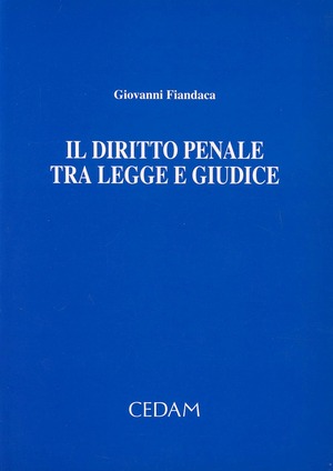 Il diritto penale tra legge e giudice. Raccolta di scritti