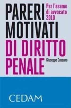 Pareri motivati di diritto penale. Per l'esame di avvocato 2010