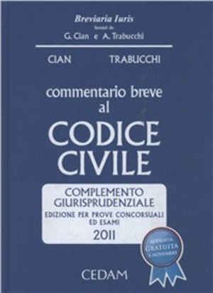 Commentario breve al codice civile. Complemento giurisprudenziale. Per prove concorsuali ed esami 2011
