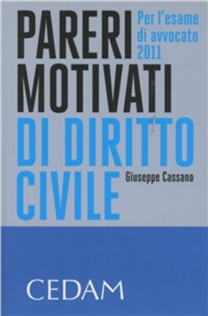 Pareri motivati di diritto civile. Per l'esame di avvocato 2011