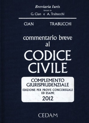 Commentario breve al codice civile. Complemento giurisprudenziale. Per prove concorsuali ed esami 2012