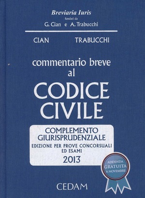 Commentario breve al codice civile. Complemento giurisprudenziale. Per prove concorsuali ed esami 2013