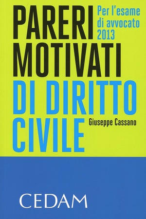 Pareri motivati di diritto civile. Per l'esame di avvocato 2013