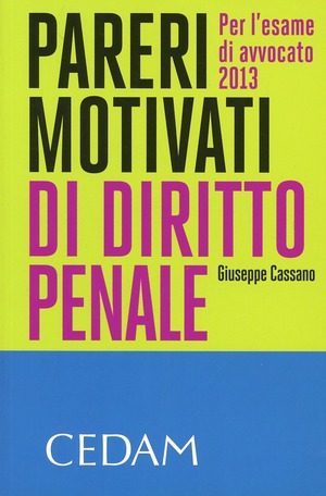 Pareri motivati di diritto penale. Per l'esame di avvocato 2013