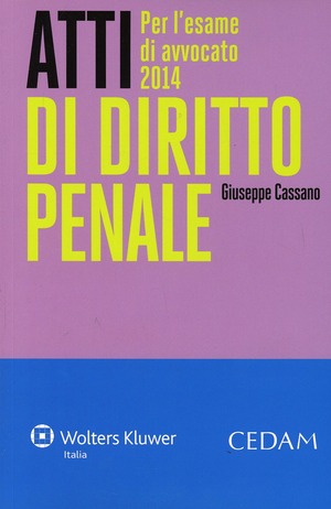 Atti di diritto penale. Per l'esame di avvocato 2014