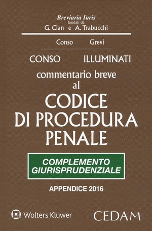 Commentario breve al Codice di procedura penale. Complemento giurisprudenziale. Edizione per prove concorsuali ed esami 2016