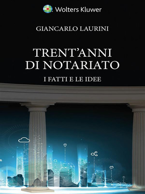Trent’anni di notariato. I fatti e le idee