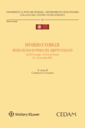 Divorzio e famiglie mezzo secolo di storia del diritto italiano. Atti del Convegno-Ca' Foscari Venezia- 11-13 novembre 2021