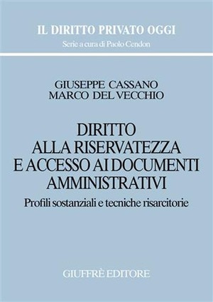 Diritto alla riservatezza e accesso ai documenti amministrativi. Profili sostanziali e tecniche risarcitorie