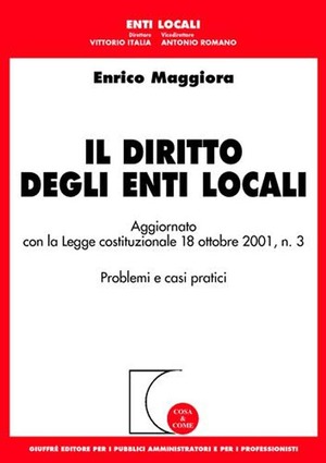 Il diritto degli enti locali. Aggiornato con la Legge costituzionale 18 ottobre 2001, n.3. Problemi e casi pratici