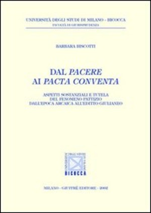 Dal pacere ai pacta conventa. Aspetti sostanziali e tutela del fenomeno pattizio dall'epoca arcaica all'editto giulianeo