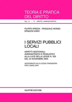 I servizi pubblici locali. Aspetti gestionali, amministrativi e penalistici alla luce della Legge n. 326 del 24 novembre 2003