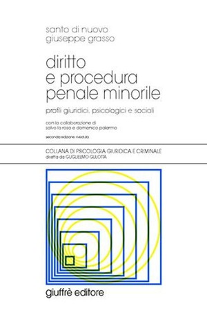 Diritto e procedura penale minorile. Profili giuridici, psicologici e sociali
