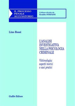 L' analisi investigativa nella psicologia criminale. Vittimologia: aspetti teorici e casi pratici