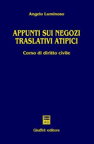 Appunti sui negozi traslativi atipici. Corso di diritto civile