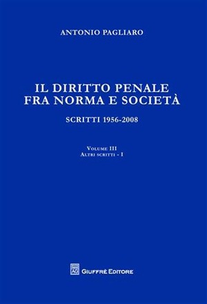 Il diritto penale fra norma e società. Scritti 1956-2008
